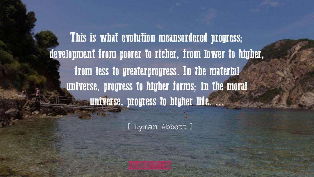 Lyman Abbott Quotes: This is what evolution means<br>ordered