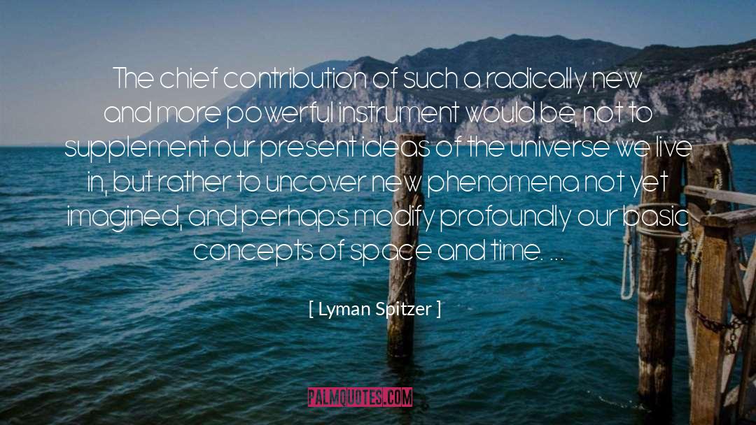 Lyman Spitzer Quotes: The chief contribution of such