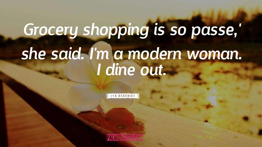 Lyn Benedict Quotes: Grocery shopping is so passe,'