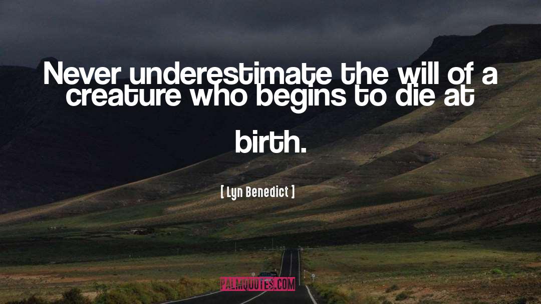 Lyn Benedict Quotes: Never underestimate the will of