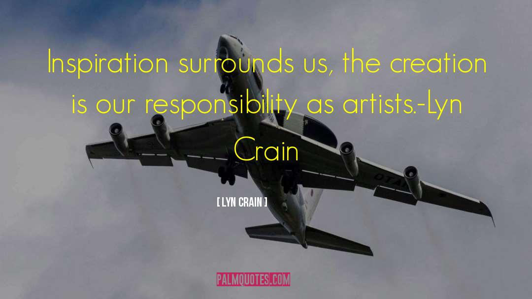 Lyn Crain Quotes: Inspiration surrounds us, the creation
