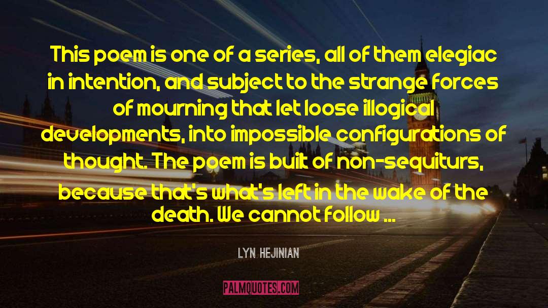 Lyn Hejinian Quotes: This poem is one of
