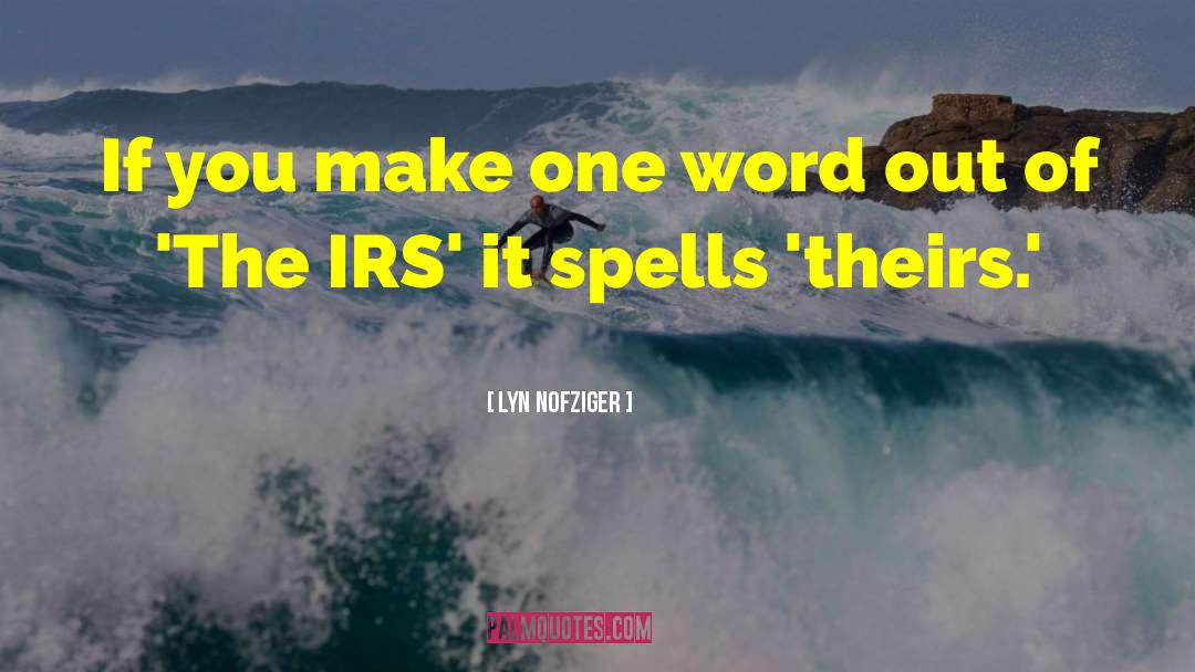 Lyn Nofziger Quotes: If you make one word