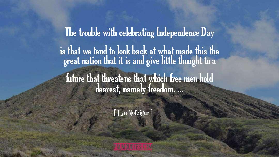 Lyn Nofziger Quotes: The trouble with celebrating Independence