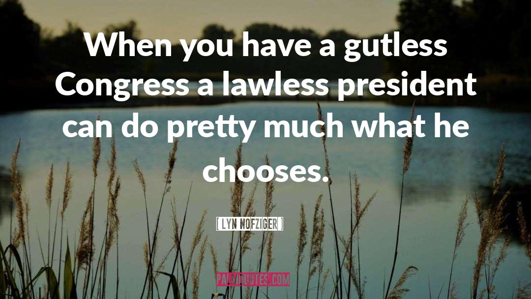 Lyn Nofziger Quotes: When you have a gutless