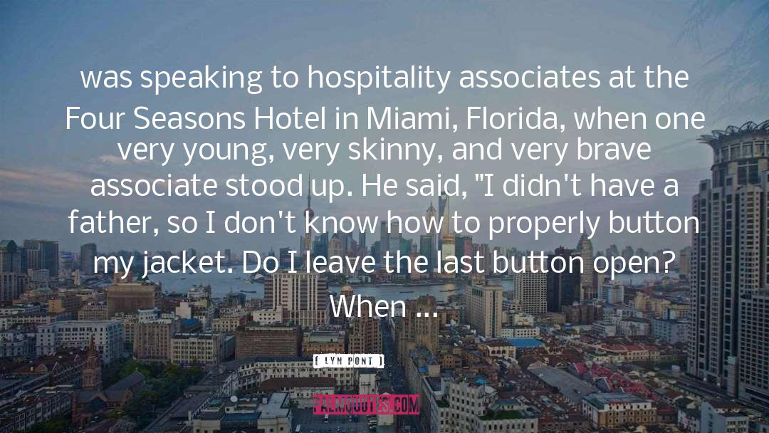 Lyn Pont Quotes: was speaking to hospitality associates
