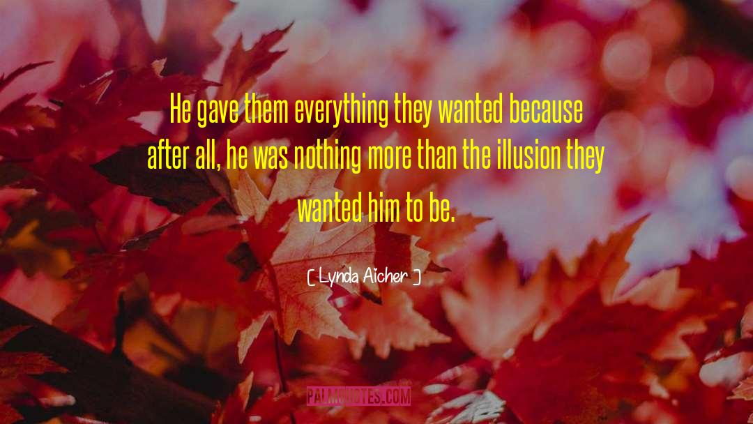 Lynda Aicher Quotes: He gave them everything they