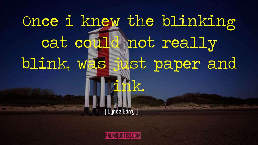 Lynda Barry Quotes: Once i knew the blinking