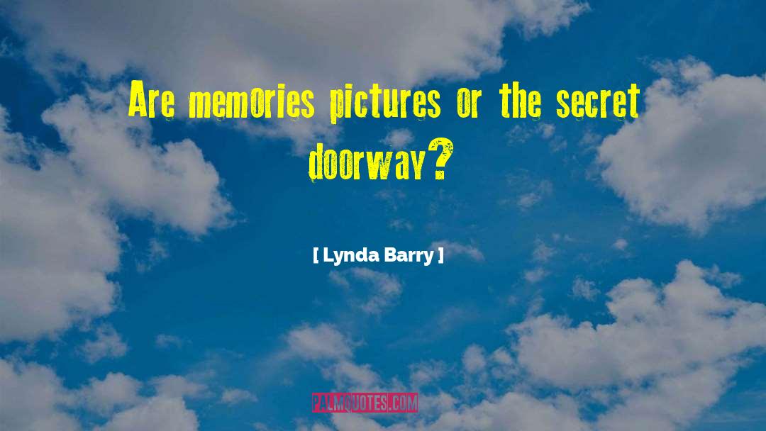 Lynda Barry Quotes: Are memories pictures or the