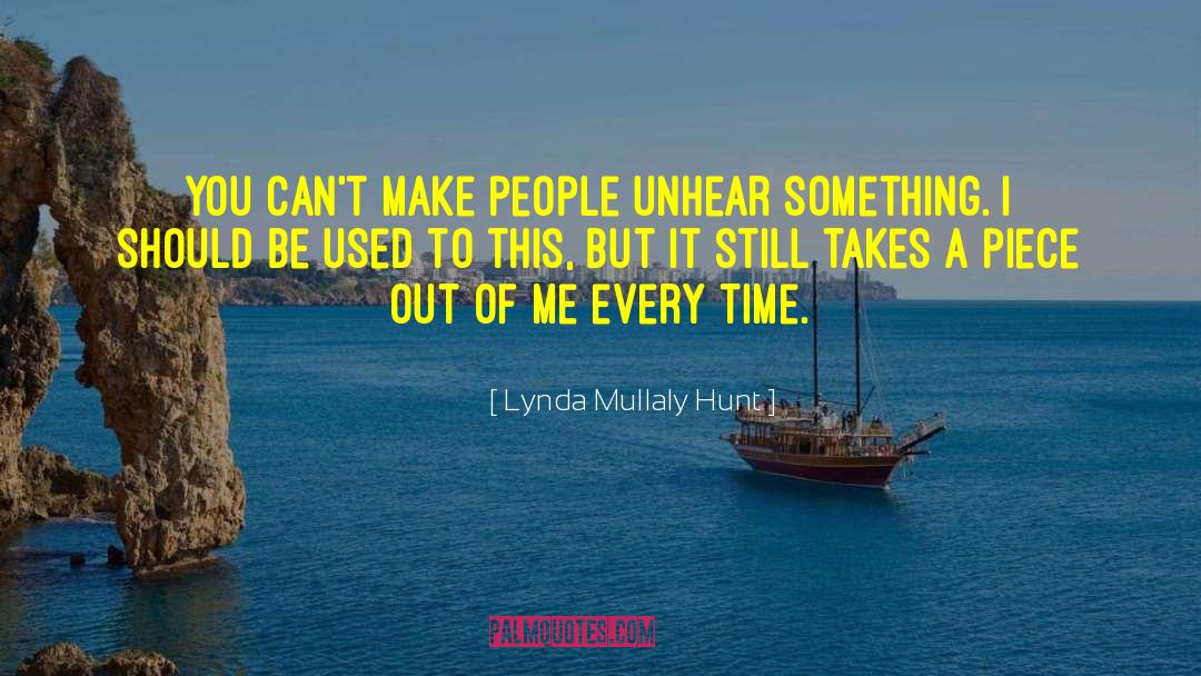 Lynda Mullaly Hunt Quotes: You can't make people unhear