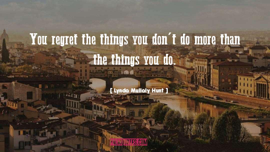 Lynda Mullaly Hunt Quotes: You regret the things you