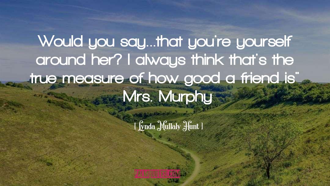 Lynda Mullaly Hunt Quotes: Would you say...that you're yourself