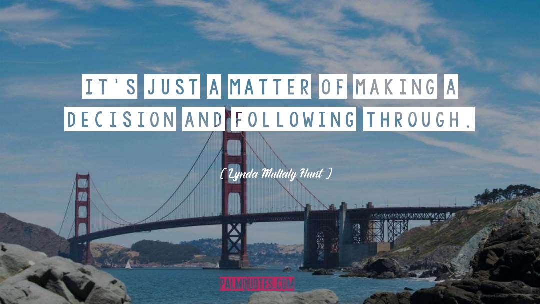 Lynda Mullaly Hunt Quotes: It's just a matter of