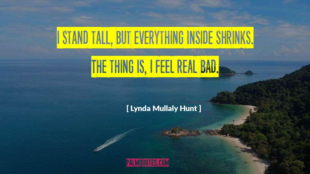 Lynda Mullaly Hunt Quotes: I stand tall, but everything
