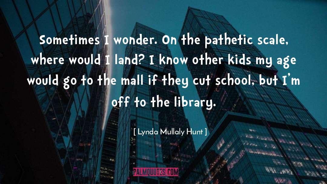 Lynda Mullaly Hunt Quotes: Sometimes I wonder. On the