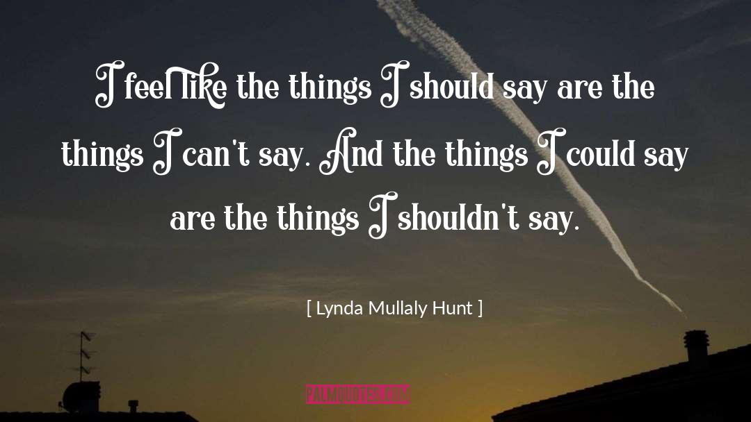 Lynda Mullaly Hunt Quotes: I feel like the things