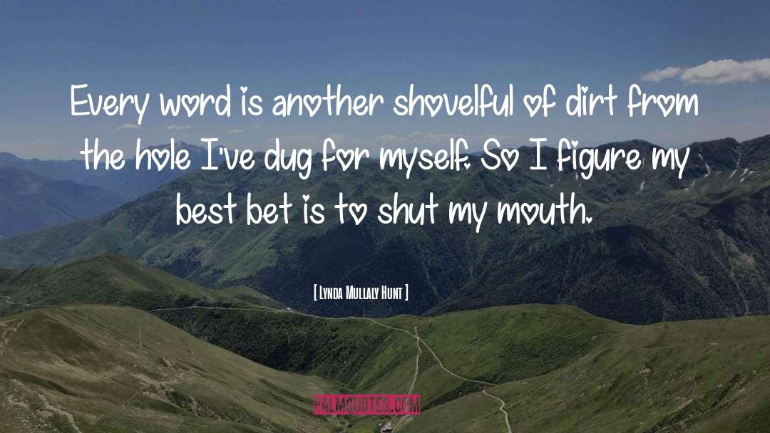 Lynda Mullaly Hunt Quotes: Every word is another shovelful