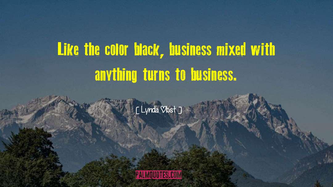 Lynda Obst Quotes: Like the color black, business