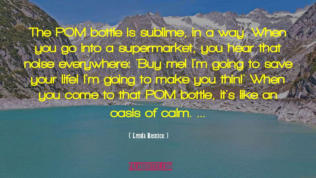 Lynda Resnick Quotes: The POM bottle is sublime,