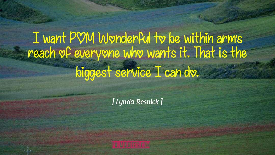 Lynda Resnick Quotes: I want POM Wonderful to