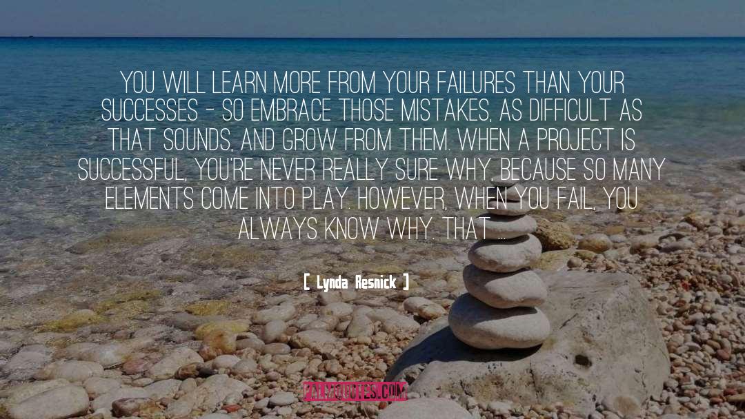 Lynda Resnick Quotes: You will learn more from