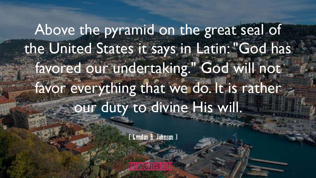 Lyndon B. Johnson Quotes: Above the pyramid on the