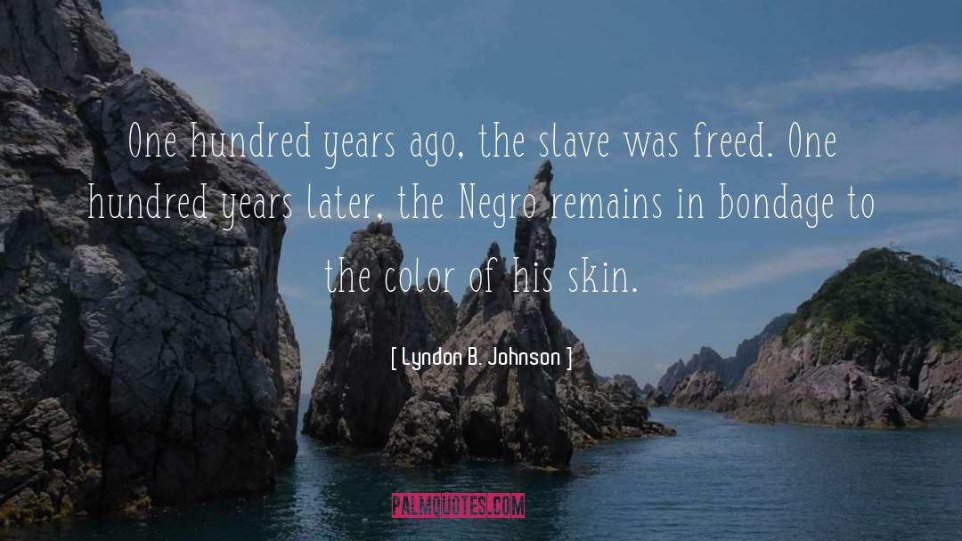 Lyndon B. Johnson Quotes: One hundred years ago, the