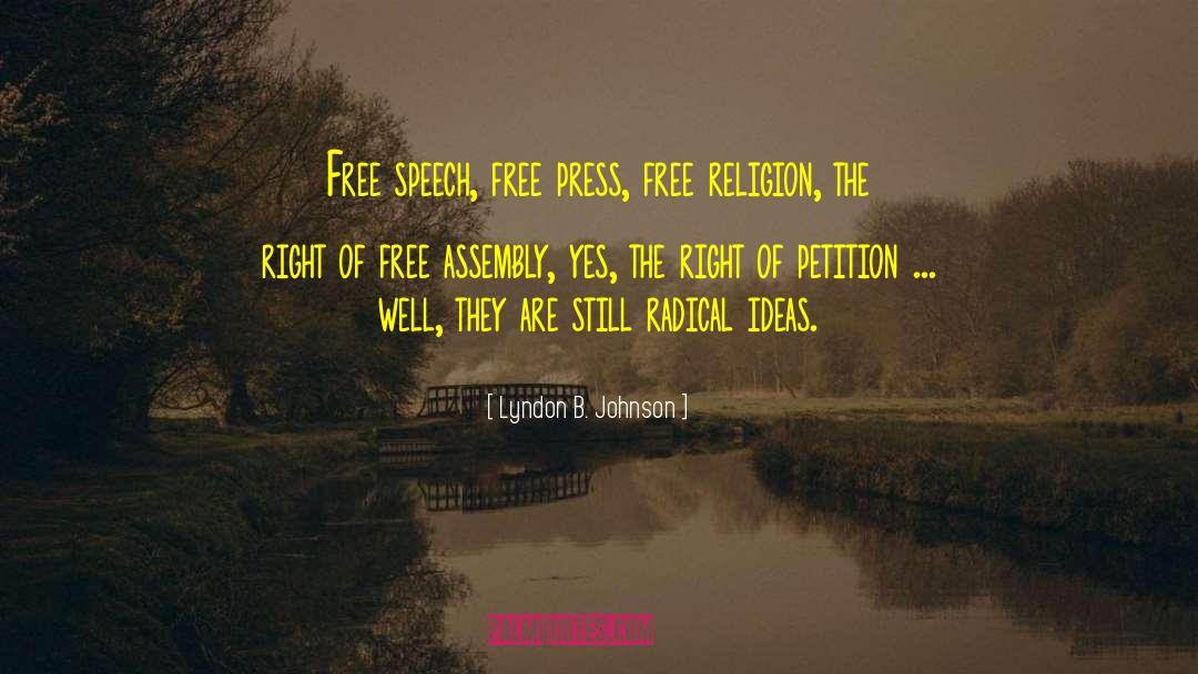 Lyndon B. Johnson Quotes: Free speech, free press, free