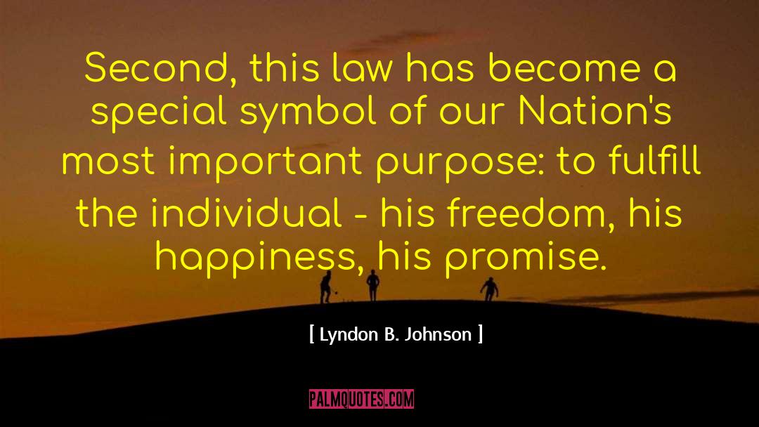 Lyndon B. Johnson Quotes: Second, this law has become