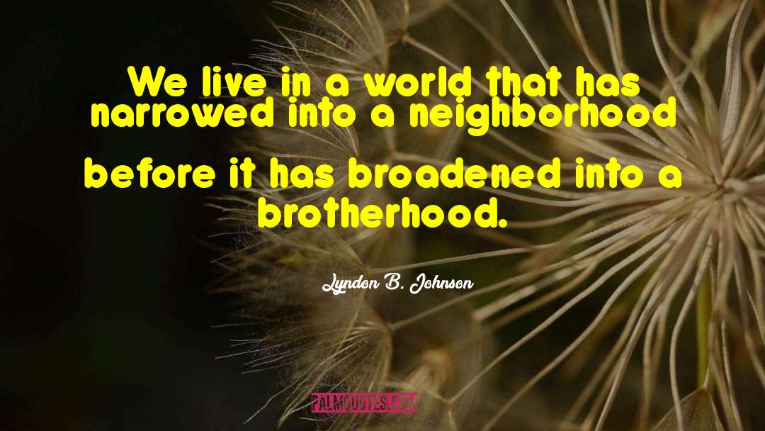 Lyndon B. Johnson Quotes: We live in a world