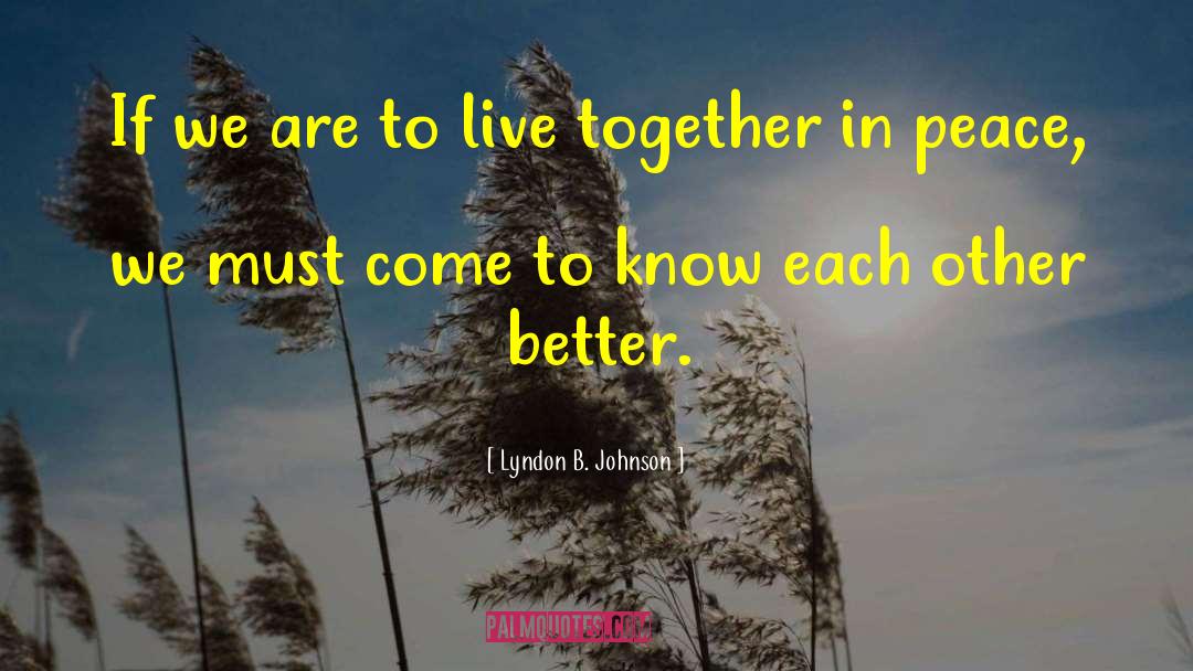 Lyndon B. Johnson Quotes: If we are to live