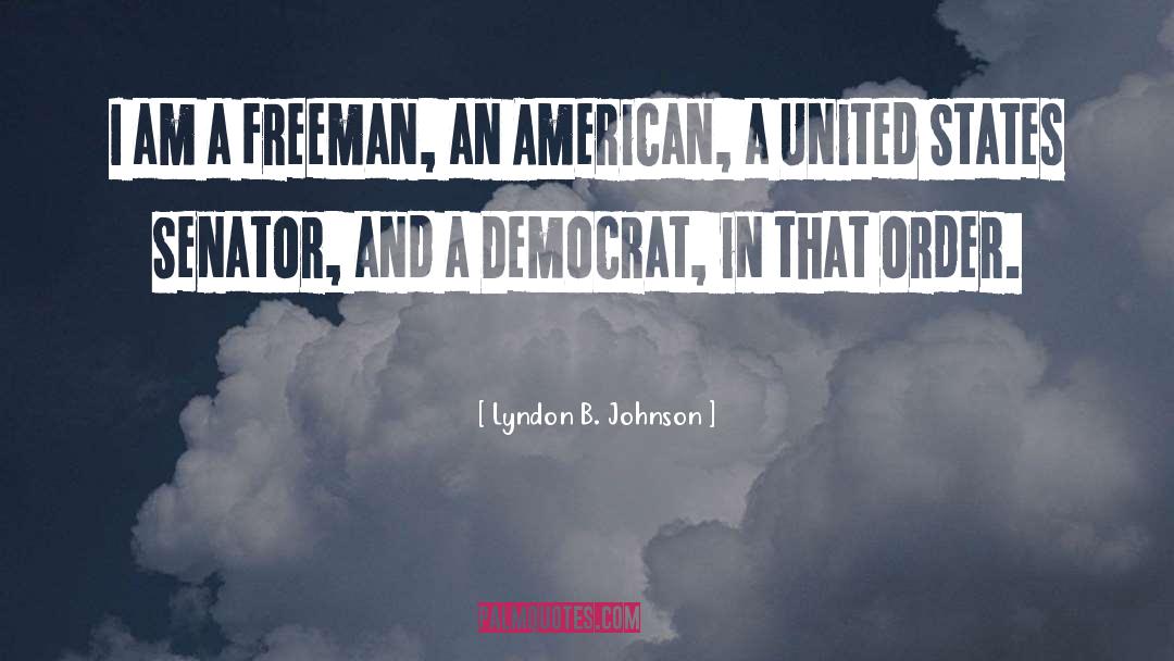 Lyndon B. Johnson Quotes: I am a freeman, an