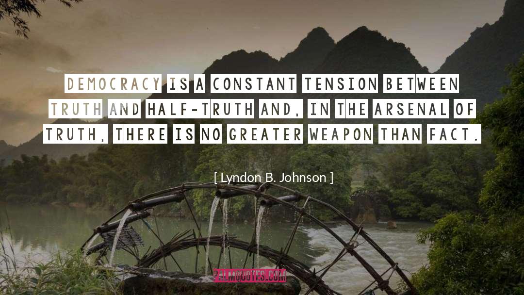 Lyndon B. Johnson Quotes: Democracy is a constant tension