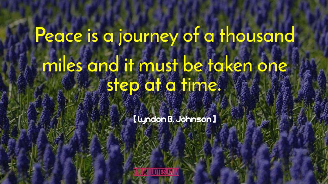 Lyndon B. Johnson Quotes: Peace is a journey of
