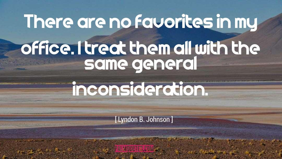 Lyndon B. Johnson Quotes: There are no favorites in