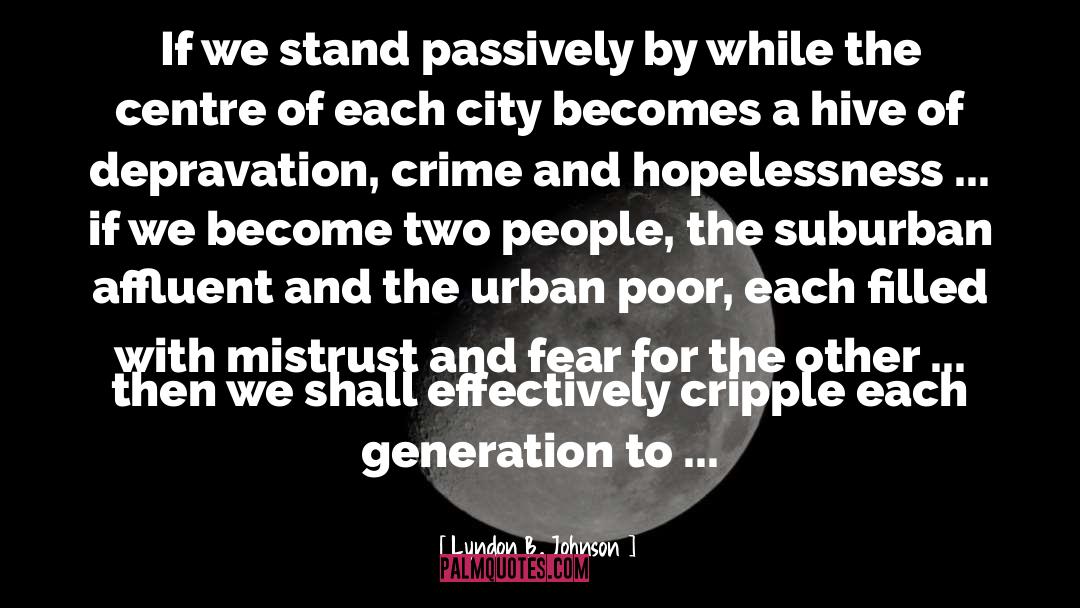 Lyndon B. Johnson Quotes: If we stand passively by