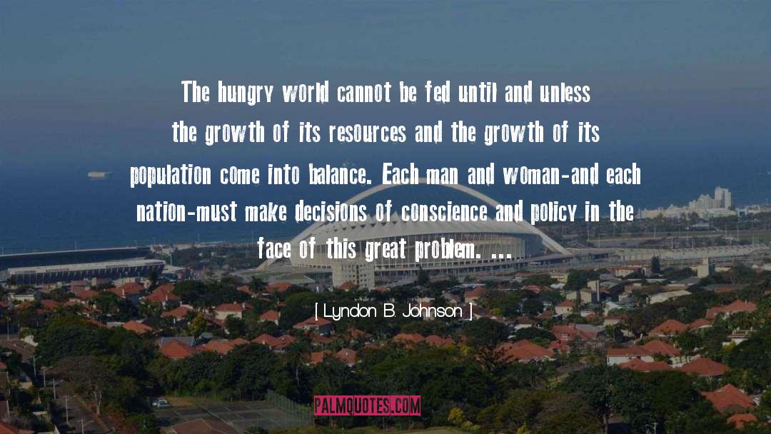 Lyndon B. Johnson Quotes: The hungry world cannot be