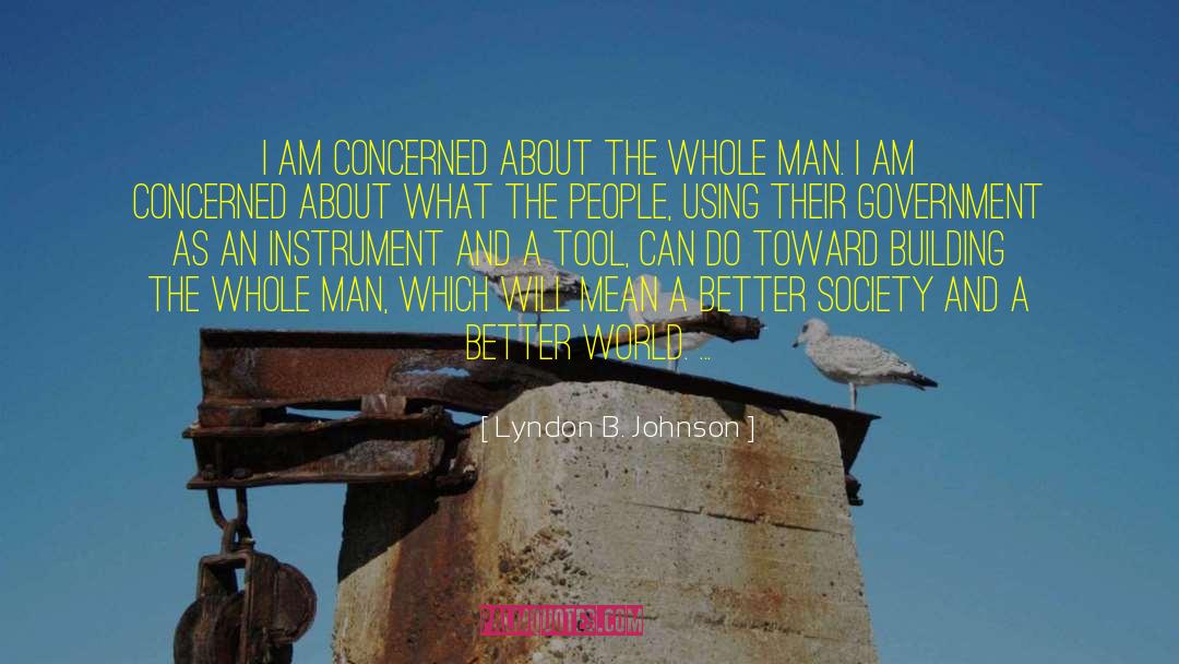 Lyndon B. Johnson Quotes: I am concerned about the