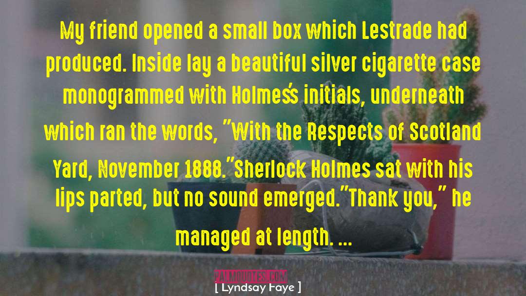 Lyndsay Faye Quotes: My friend opened a small