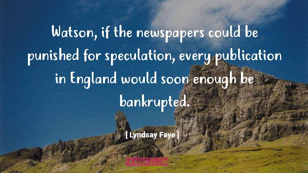 Lyndsay Faye Quotes: Watson, if the newspapers could