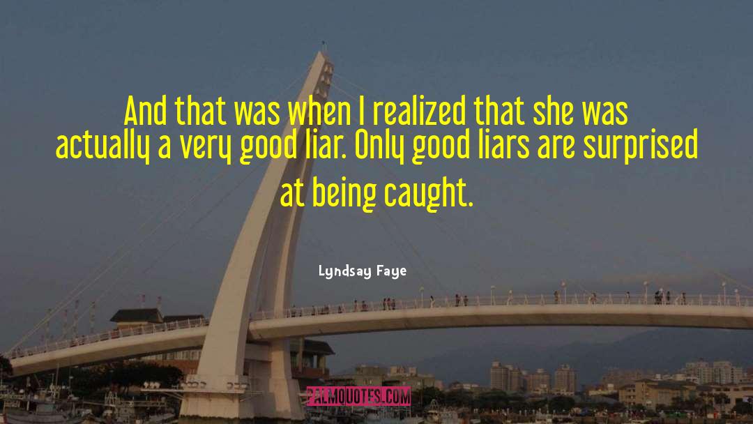 Lyndsay Faye Quotes: And that was when I
