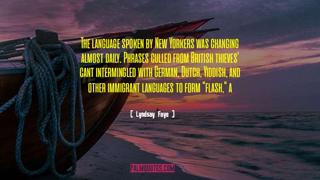 Lyndsay Faye Quotes: The language spoken by New