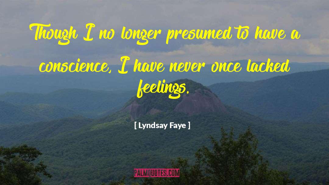 Lyndsay Faye Quotes: Though I no longer presumed