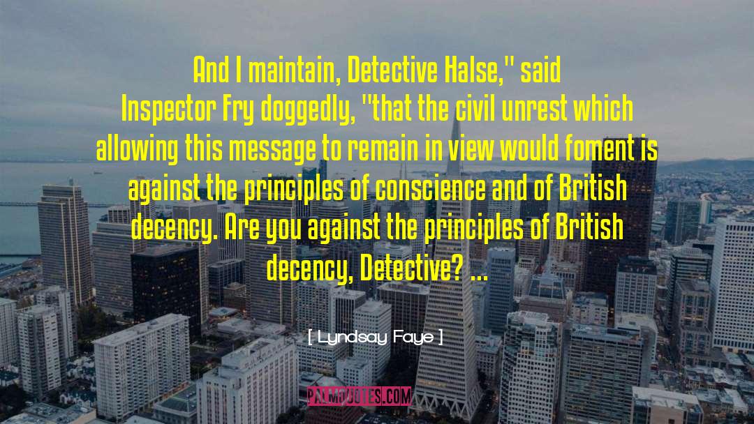 Lyndsay Faye Quotes: And I maintain, Detective Halse,