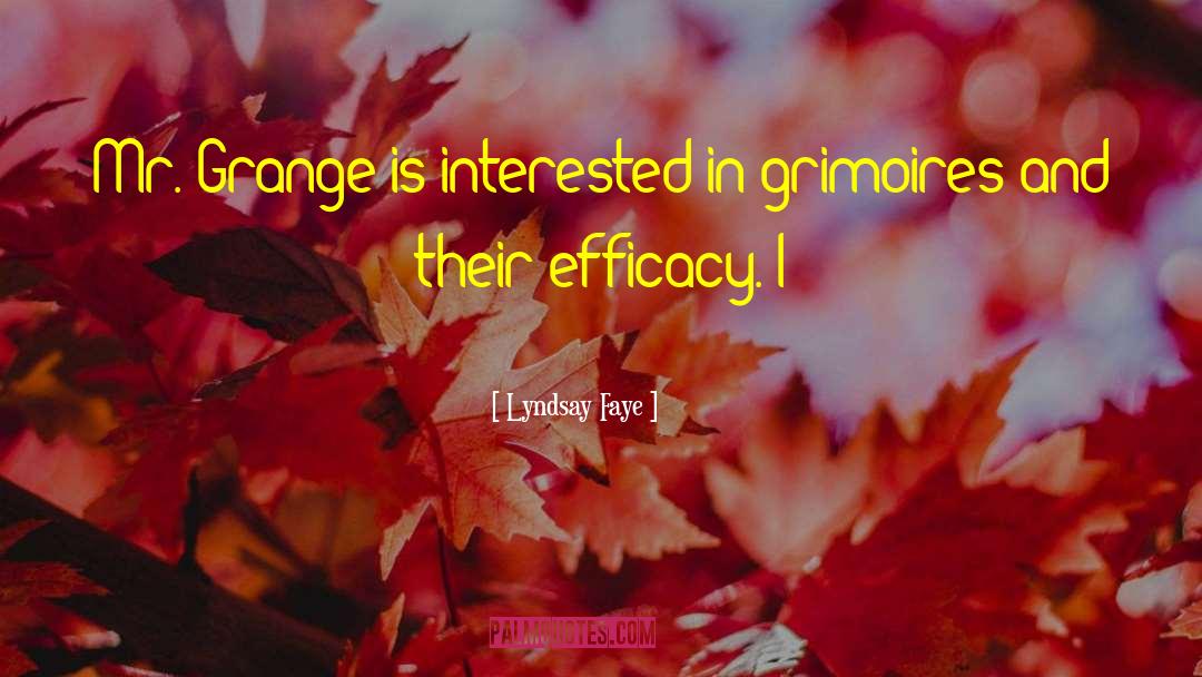 Lyndsay Faye Quotes: Mr. Grange is interested in