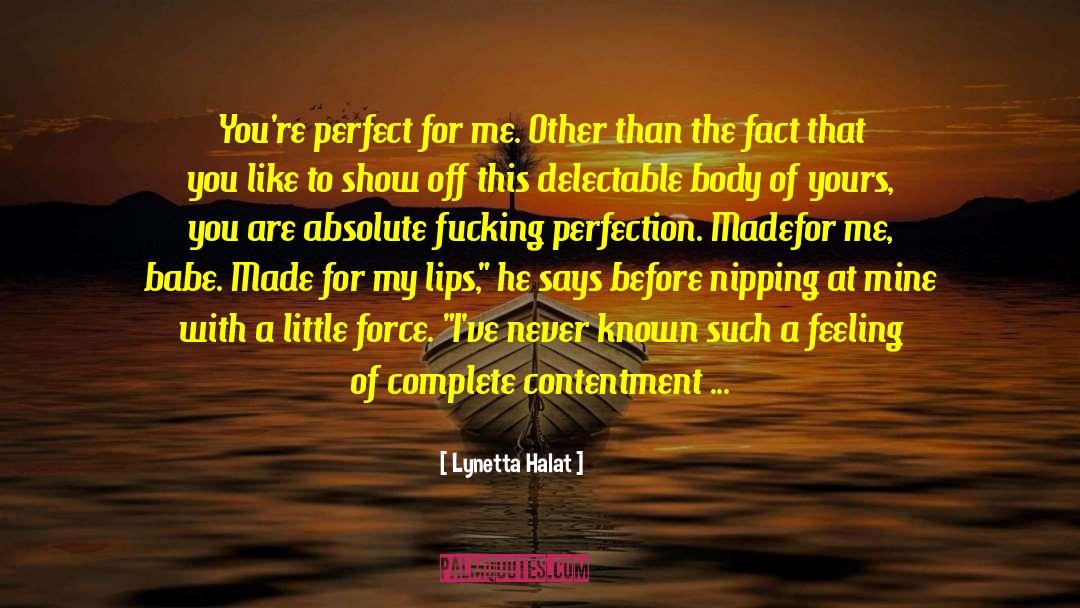 Lynetta Halat Quotes: You're perfect for me. Other