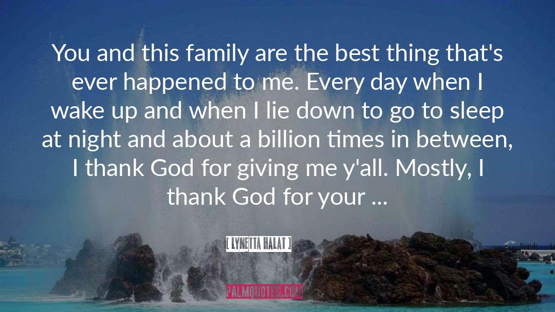 Lynetta Halat Quotes: You and this family are