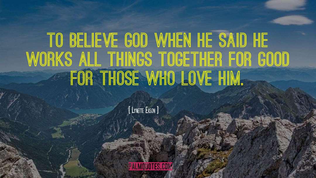 Lynette Eason Quotes: To believe God when He