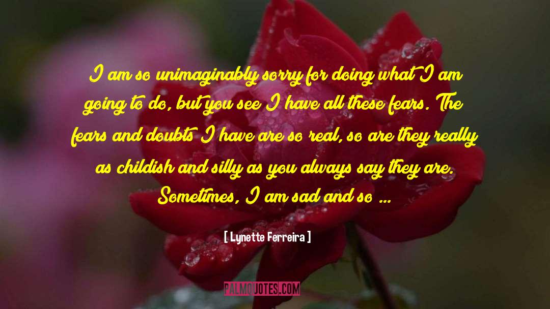 Lynette Ferreira Quotes: I am so unimaginably sorry