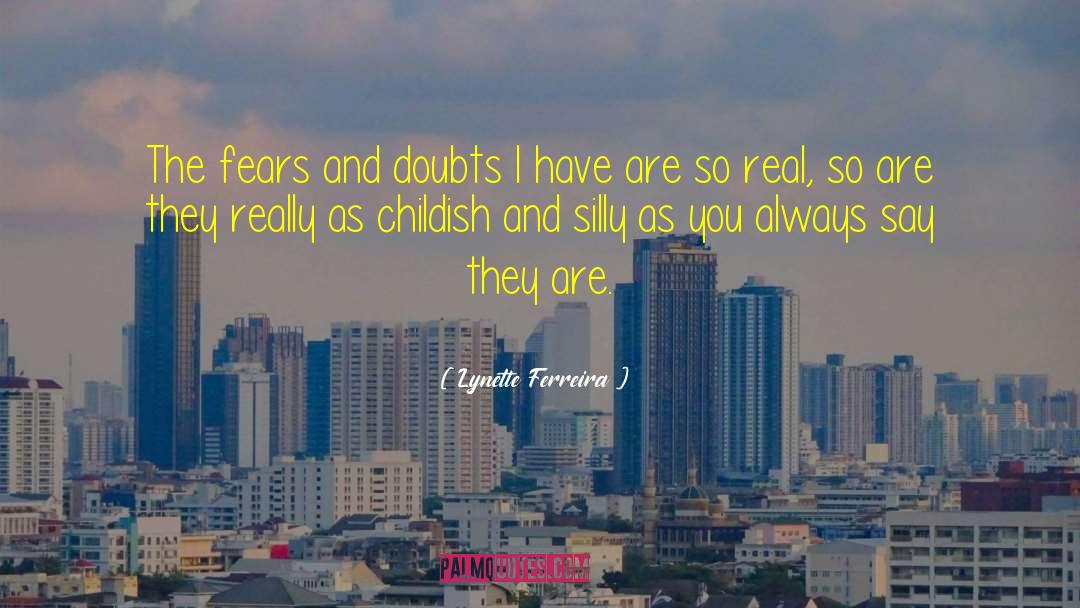 Lynette Ferreira Quotes: The fears and doubts I